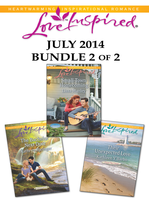 Title details for Love Inspired July 2014 - Bundle 2 of 2: The Bachelor Next Door\Small-Town Homecoming\Their Unexpected Love by Kathryn Springer - Available